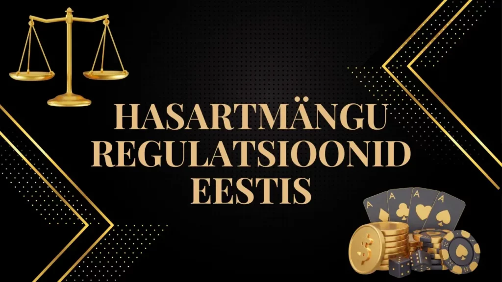 Hasartmängu regulatsioonid Eestis – miks on online kasiinod Eestis seadislikud