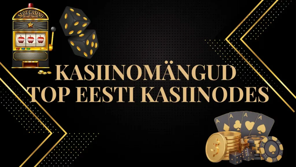 Kasiinomängud TOP Eesti kasiinodes – kas need on usaldusväärsed?