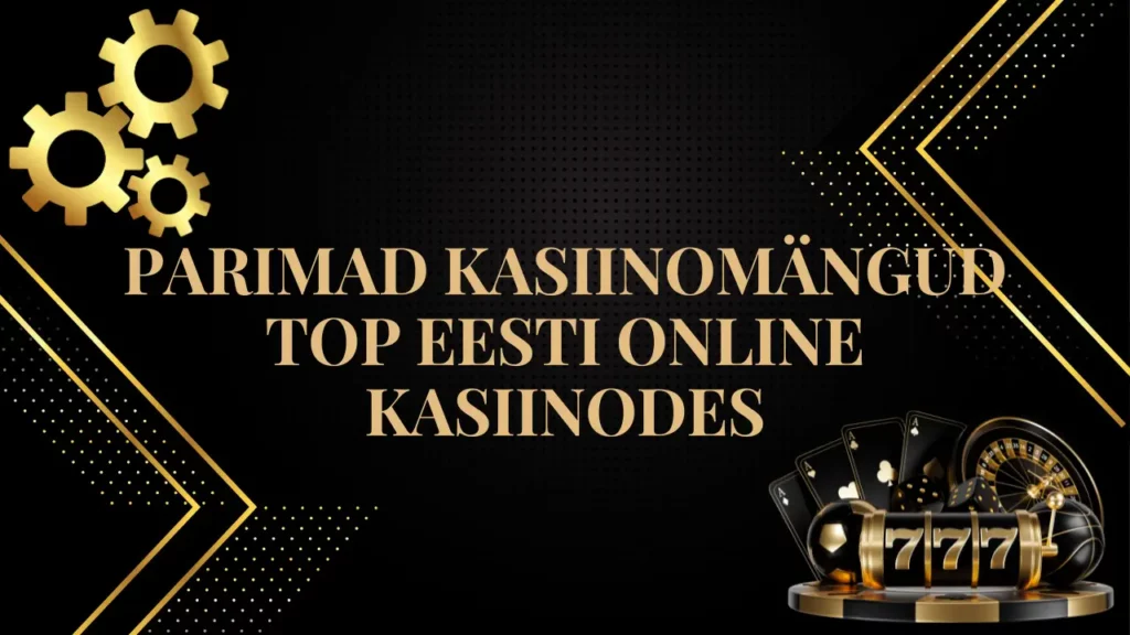 Parimad kasiinomängud TOP Eesti online kasiinodes